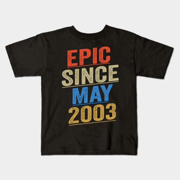 Epic Since May 2003 Funny Birthday Kids T-Shirt by shopcherroukia